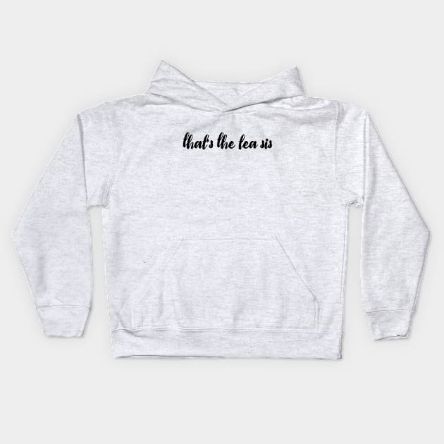 that's the tea sis Kids Hoodie by cortbart